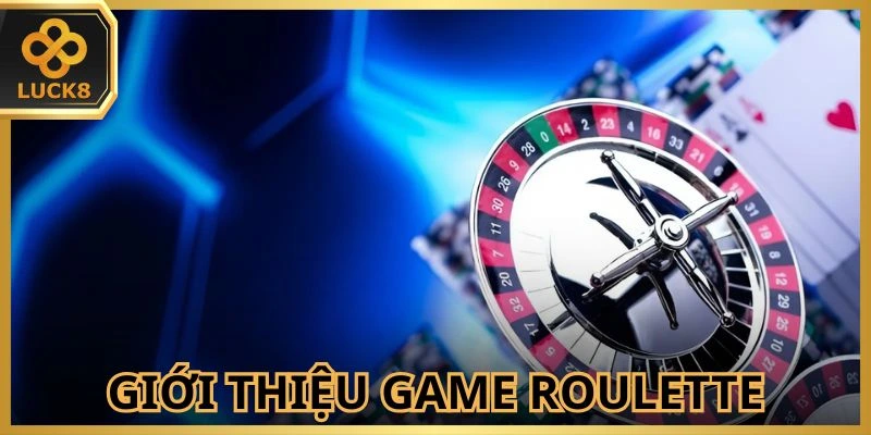 Game Roulette LUCK8 nhận được nhiều sự yêu thích
